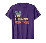 Your Vibe Attracts Your Tribe Positive Saying Energy Mindset T-Shirt