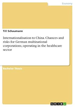 Paperback Internationalisation to China. Chances and risks for German multinational corporations, operating in the healthcare sector Book