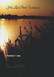 His Last Poetic Whispers: David L O'Nan - David L O'Nan, David L O'Nan 