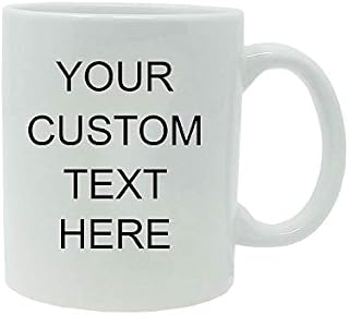 Personalized Add Your Custom Text White Ceramic 11 Oz Coffee Mug Customizable, (White)