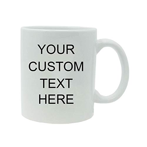 Personalized Add Your Custom Text White Ceramic 11 Oz Coffee Mug Customizable, (White)