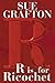R is for Ricochet (A Kinsey Millhone Novel)