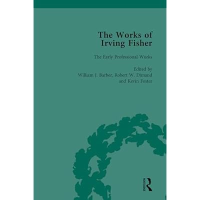 The Works of Irving Fisher Vol 1