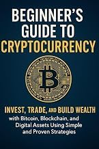 Sommario Edition Livre Audio The Beginner&rsquo;s Guide to Cryptocurrency 2025: Invest, Trade, and Build Wealth with Bitcoin, Blockchain, and Digital Assets Using Simple and Proven Strategies 2026