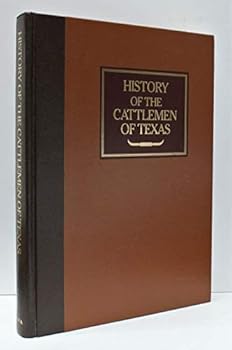Hardcover History of the Cattlemen of Texas: A Brief Resume of the Live Stock Industry of the Southwest and a Biographical Sketch of Many of the Important Cha Book