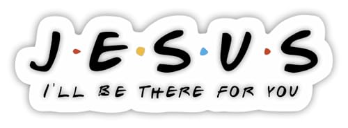 Image of Jesus Sticker - I'll Be There for You Stickers - Funny Friends Style Decals Waterproof Vinyl for Car, Phone, Water Bottle, Laptop (3'' W)