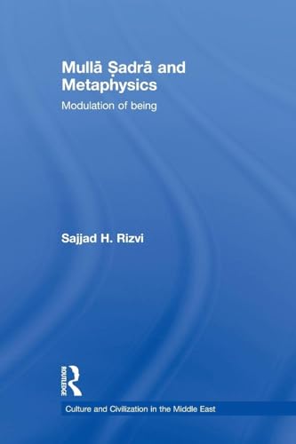 Mulla Sadra and Metaphysics (Culture and Civilization in the Middle East)