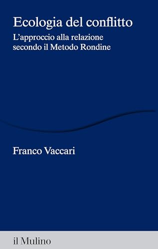 Ecologia del conflitto: L'approccio alla relazione secondo il Metodo Rondine (Percorsi)