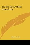  For the Term of His Natural Life