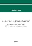  Die Demokratie braucht Tugenden: Wie politisch darf Kirche sein? Die Verantwortung des Journalisten