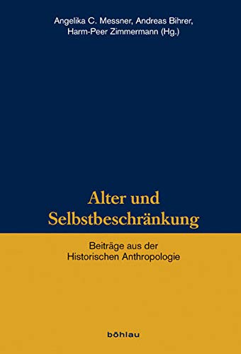 Alter Und Selbstbeschrankung: Beitrage Aus Der Historischen Anthropologie