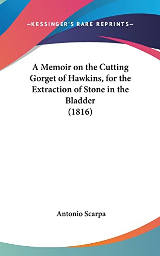 A Memoir on the Cutting Gorget of Hawkins, for the Extraction of Stone in the Bladder (1816)