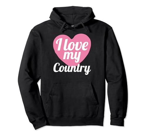 Funny Country Lover I Love My Country Sudadera con Capucha