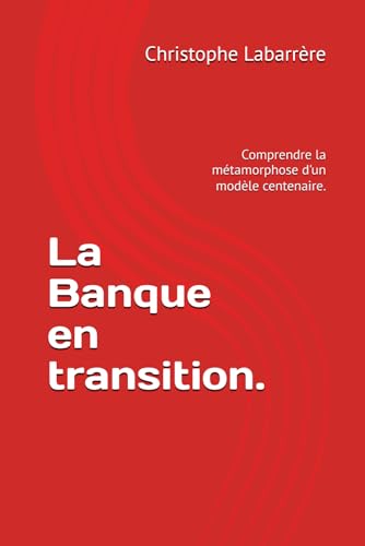 La Banque en transition.: Comprendre la...