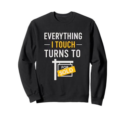 Regalo divertente "Everything I Touch Turns To Sold Realtor" Felpa