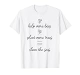 Help More Bees Plant More Trees Clean The Seas - Climate T-Shirt