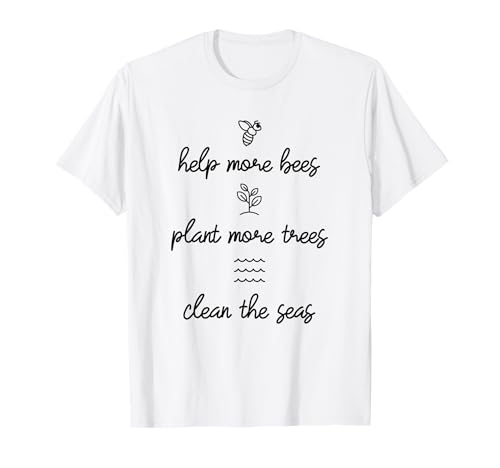 Help More Bees Plant More Trees Clean The Seas - Nature Love Camiseta