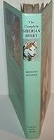 The Complete Siberian Husky (First Edition-First Printing) B00CSY3C4W Book Cover