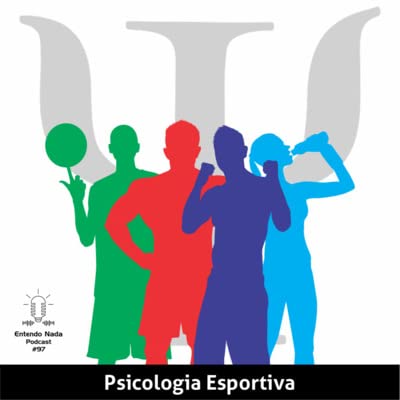 Entendo Nada #97 - Psicologia Esportiva (Karina Saraiva)