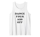 Dance Your Ass Off print Tank Top