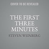 The First Three Minutes: A Modern View of the Origin of the Universe - Steven Weinberg Raymond Todd 
