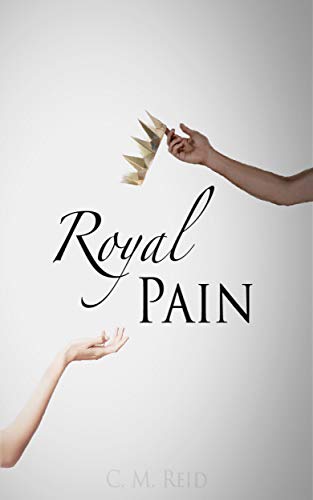 Royal Pain Kindle Edition By Reid Courtney Romance Kindle Ebooks Amazon Com