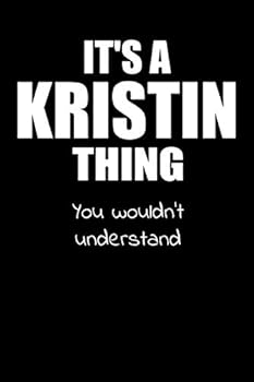 It's a KRISTIN Thing You Wouldn't Understand : Graph Paper Notebook with Personalized Customized First Name Woman Girl Journal Book for School, University, Sport and Hobby