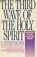 The Third Wave of the Holy Spirit: Encountering the Power of Signs and Wonders Today 0892836016 Book Cover