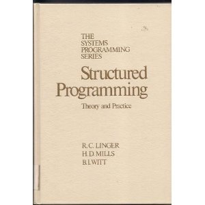Structured Programming: Theory and Practice: Linger, Richard C ...