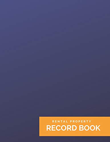 Rental Property Record Book: For Landlord Record Keeping & Log Book - All-In-One Notebook - Insurance, Financing, Tenants, Maintenance - Bookkeeping ... x 11 inches) - Navy Blue Gradient & Orange