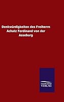 Denkwurdigkeiten Des Freiherrn Achatz Ferdinand Von Der Asseburg 3846085308 Book Cover
