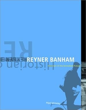 Reyner Banham: Historian of the Immediate Future-Wow! eBook