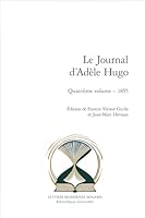 Le Journal d'Adèle Hugo: Quatrième volume : 1855 240618501X Book Cover
