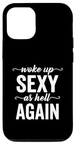 I Woke Up Sexy As Hell Again Sarcastic Funny Quotes �X�}�z�P�[�X iPhone 12/12 Pro �p