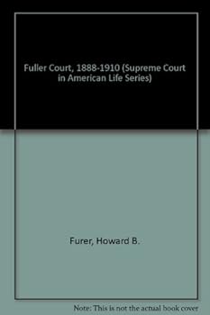 Hardcover Fuller Court, 1888-1910 (Supreme Court in American Life Series) Book