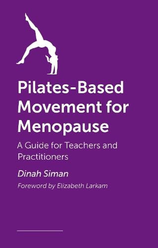 Pilates-Based Movement for Menopause: A Guide for Teachers and Practitioners