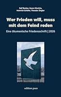 Wer Frieden will, muss mit dem Feind reden: Eine ökumenische Friedensschrift, 2026 (German Edition) 369639825X Book Cover
