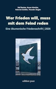 Wer Frieden will, muss mit dem Feind reden: Eine ökumenische Friedensschrift, 2026 (German Edition)