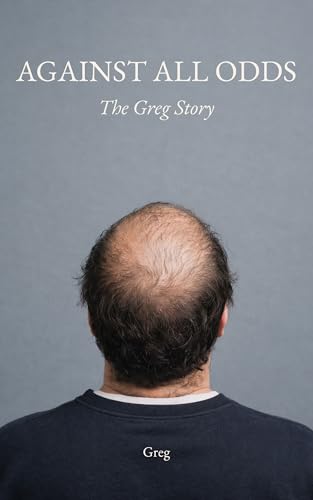 Against All Odds: The Greg Story