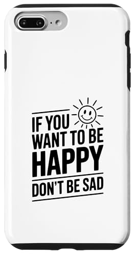 If You Want To Be Happy Don't Be Sad ���`�x�[�V�����̈��p �X�}�z�P�[�X iPhone 7 Plus/8 Plus �p