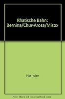 Rhatische Bahn: Bernina/Chur-Arosa/Misox 1898399034 Book Cover