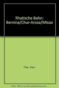 Paperback Rhatische Bahn: Bernina/Chur-Arosa/Misox Book