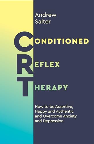  Conditioned Reflex Therapy: How to be Assertive, Happy and Authentic, and Overcome Anxiety and Depression