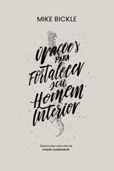 Paperback Orações para Fortalecer seu Homem Interior: Desenvolva uma Vida de Oração Sustentável (Portuguese Edition) [Portuguese] Book