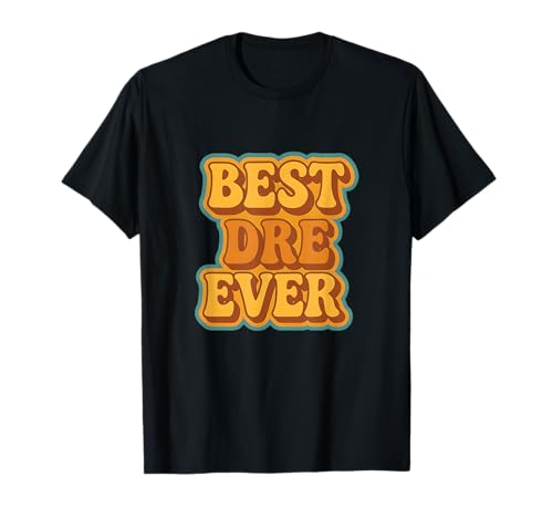 Best Dre Ever Retro Quote Funny Vintage Style T-Shirt