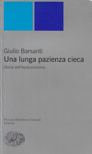 Una lunga pazienza cieca. Storia dell'evoluzionismo