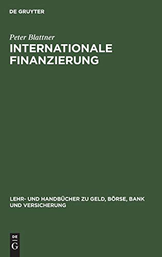 Internationale Finanzierung: Internationale Finanzmärkte und Unternehmensfinanzierung (Lehr- und Handbücher zu Geld, Börse, Bank und Versicherung)