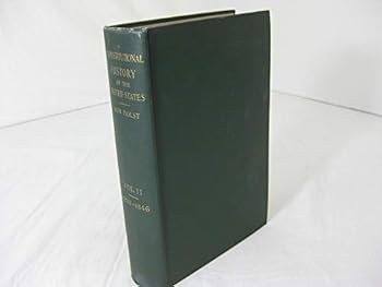 The Constitutional and Political History of the United States, Volume II: 1828-1846 Jackson's Administration - Annexation of Texas