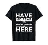 Photo Gallery have no fear behavior technician is here funny gift work work maglietta Photo Gallery have no fear behavior technician is here funny gift work work maglietta