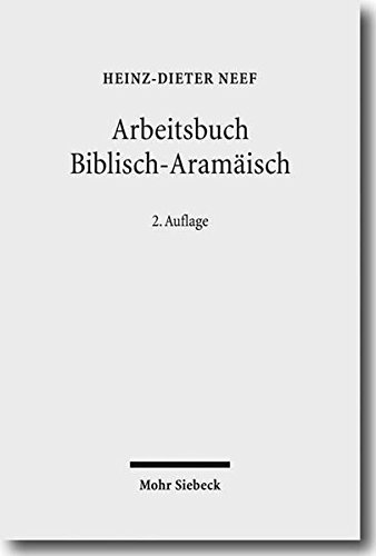 Arbeitsbuch Biblisch-Aramäisch: Materialien, Beispiele und Übungen zum Biblisch-Aramäisch: Materi